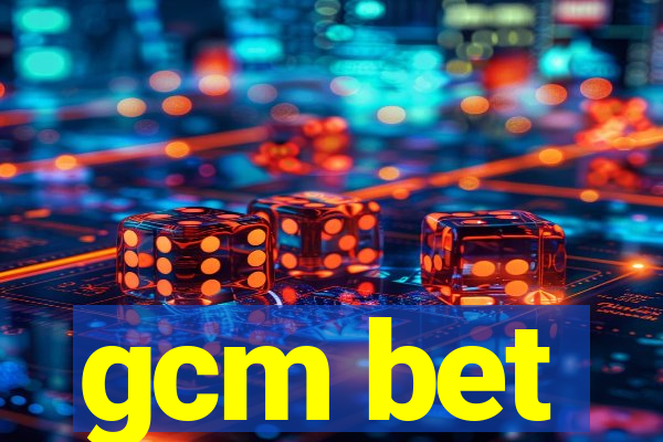 gcm bet